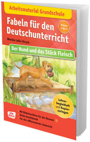 Arbeitsmaterial Grundschule. Fabeln für den Deutschunterricht: Der Hund und das Stück Fleisch von Lefin,  Petra, Lefin-Kirsch,  Monika