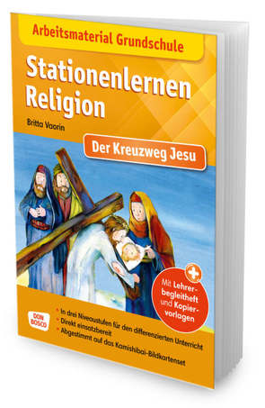 Arbeitsmaterial Grundschule. Stationenlernen Religion: Der Kreuzweg Jesu von Lefin,  Petra, Vaorin,  Britta