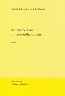 Arbeitsmedizin im Gesundheitsdienst von Michaelis,  Martina, Reschauer,  Georg, Stössel,  Ulrich