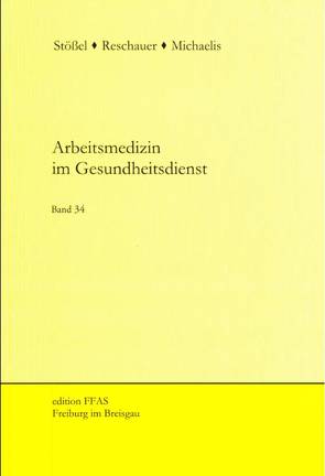 Arbeitsmedizin im Gesundheitsdienst von Michaelis,  Martina, Reschauer,  Georg, Stössel,  Ulrich