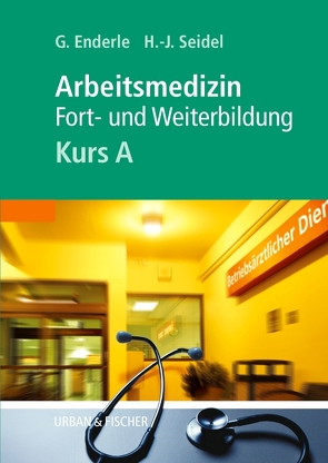 ARBEITSMEDIZIN, KURS A von Enderle,  Gerd J., Seidel,  Hans-Joachim