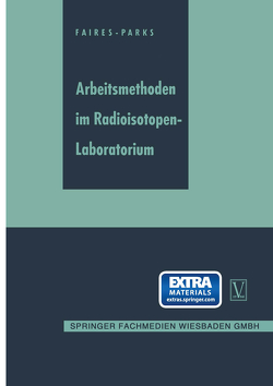 Arbeitsmethoden im Radioisotopen-Laboratorium von Faires,  R. A., Parks,  B. H.