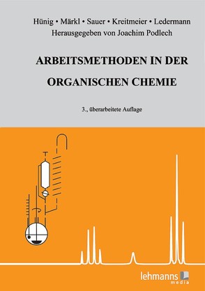 Arbeitsmethoden in der organischen Chemie von Hünig,  Siegfried, Kreitmeier,  Peter, Ledermann, Märkl,  Gottfried, Podlech,  Joachim, Sauer,  Jürgen