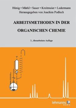 Arbeitsmethoden in der organischen Chemie von Hünig,  Siegfried, Kreitmeier,  Peter, Ledermann, Märkl,  Gottfried, Podlech,  Joachim, Sauer,  Jürgen