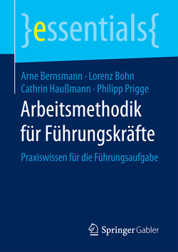 Arbeitsmethodik für Führungskräfte von Bernsmann,  Arne, Bohn,  Lorenz, Haußmann,  Cathrin, Prigge,  Philipp