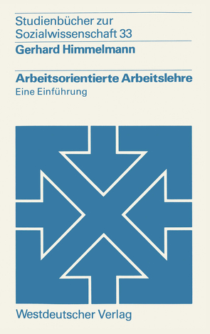 Arbeitsorientierte Arbeitslehre von Himmelmann,  Gerhard