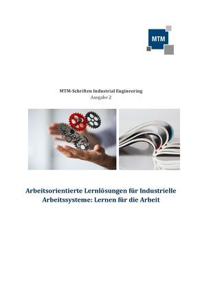 Arbeitsorientierte Lernlösungen für Industrielle Arbeitssysteme: Lernen für die Arbeit von Dr. Mühlbradt,  Thomas, Drs. Senderek,  Roman, Rodenhauser,  Timon, Saupp,  Lotte