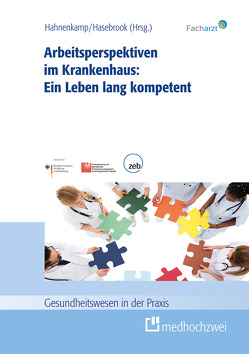 Arbeitsperspektiven im Krankenhaus: Ein Leben lang kompetent von Hahnenkamp,  Klaus, Hasebrook,  Joachim