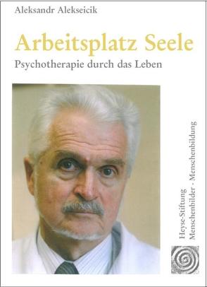 Arbeitsplatz Seele von Alekseicik,  Aleksandr, Heyse,  Volker