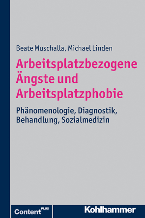 Arbeitsplatzbezogene Ängste und Arbeitsplatzphobie von Linden,  Michael, Muschalla,  Beate