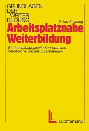 Arbeitsplatznahe Weiterbildung von Severing,  Eckart