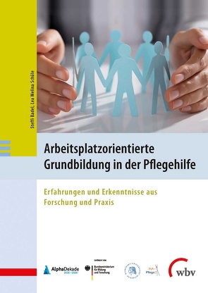 Arbeitsplatzorientierte Grundbildung in der Pflegehilfe von Badel,  Steffi, Schüle,  Lea Melina