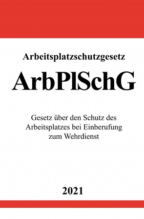 Arbeitsplatzschutzgesetz (ArbPlSchG) von Studier,  Ronny