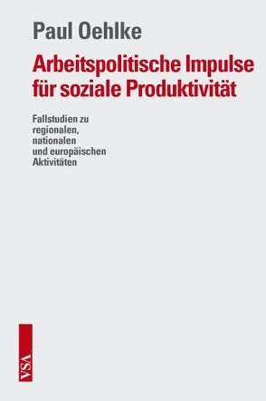 Arbeitspolitische Impulse für soziale Produktivität von Oehlke,  Paul