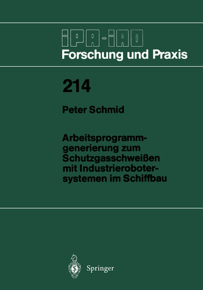 Arbeitsprogramm-generierung zum Schutzgasschweißen mit Industrierobotersystemen im Schiffbau von Schmidt,  Peter