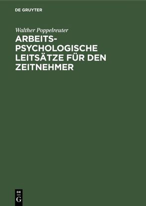 Arbeitspsychologische Leitsätze für den Zeitnehmer von Poppelreuter,  Walther