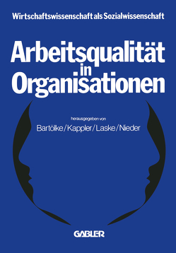 Arbeitsqualität in Organisationen von Bartölke,  K., Bartölke,  NA, Kappler,  E., Laske,  S., Nieder,  N.