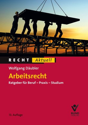 Arbeitsrecht | Bis 30.6.2020 inkl. Dossier „Arbeitsrecht in Zeiten des Corona-Virus“ von Däubler,  Wolfgang