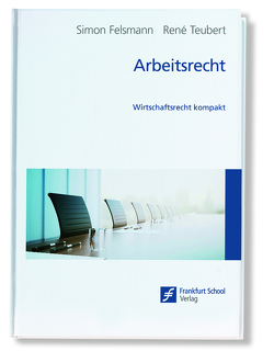 Arbeitsrecht von Felsmann,  Simon, Teubert,  René