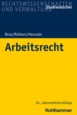 Arbeitsrecht von Brox,  Hans, Henssler,  Martin, Ruethers,  Bernd