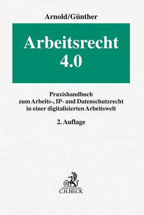 Arbeitsrecht 4.0 von Arnold,  Christian, Benecke,  Martina, Böglmüller,  Matthias, Chakrabarti,  Josefine, Günther,  Jens, Hamann,  Christian, Haussmann,  Katrin, Lingemann,  Stefan, Simon,  Carlo, Werner,  Matthias, Winzer,  Thomas