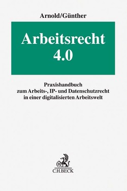 Arbeitsrecht 4.0 von Arnold,  Christian, Benecke,  Martina, Böglmüller,  Matthias, Chakrabarti,  Josefine, Günther,  Jens, Hamann,  Christian, Lingemann,  Stefan, Simon,  Carlo, Werner,  Matthias, Winzer,  Thomas