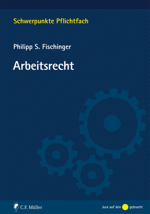 Arbeitsrecht von Fischinger,  Philipp S.