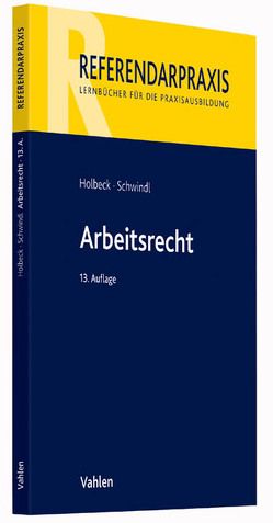 Arbeitsrecht von Holbeck,  Thomas, Schwindl,  Ernst