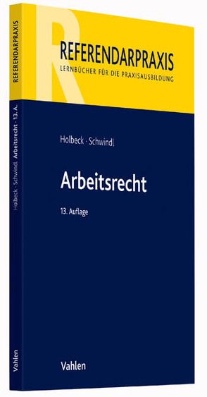 Arbeitsrecht von Holbeck,  Thomas, Schwindl,  Ernst