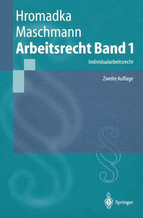 Arbeitsrecht Band 1 von Hromadka,  Wolfgang, Maschmann,  Frank