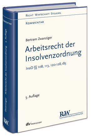 Arbeitsrecht der Insolvenzordnung von Zwanziger,  Bertram