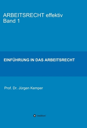 ARBEITSRECHT effektiv Band 1 von Kemper,  Prof. Dr. Jürgen