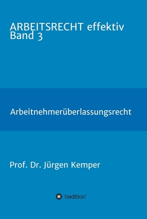 ARBEITSRECHT effektiv Band 3 von Kemper,  Prof. Dr. Jürgen