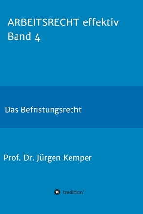 ARBEITSRECHT effektiv Band 4 von Kemper,  Prof. Dr. Jürgen