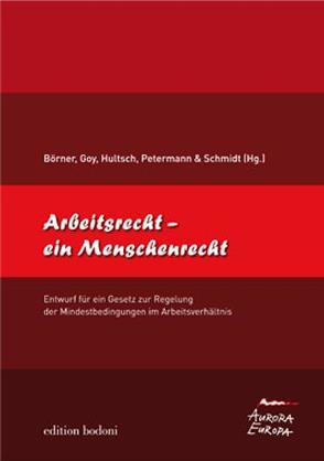 Arbeitsrecht – ein Menschenrecht von Börner,  Hans-Joachim, Johne,  Marc