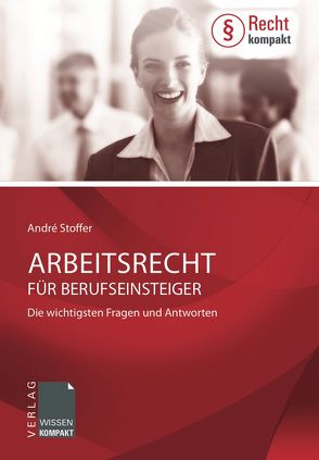 Arbeitsrecht für Berufseinsteiger von Stoffer,  André