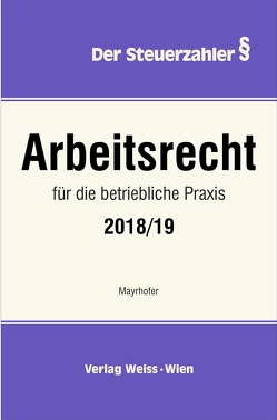 Arbeitsrecht für die betriebliche Praxis von Mayrhofer,  Karl