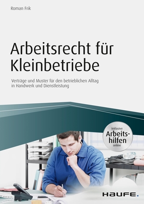 Arbeitsrecht für Kleinbetriebe – inkl. Arbeitshilfen online von Frik,  Roman