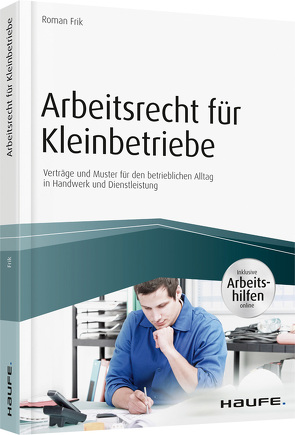 Arbeitsrecht für Kleinbetriebe – inkl. Arbeitshilfen online von Frik,  Roman