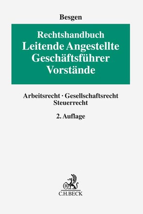 Rechtshandbuch Leitende Angestellte, Geschäftsführer und Vorstände von Besgen,  Nicolai, Brock,  Karl, Dornbusch,  Stephan, Drewes,  Stefan, Geraats,  Martin, Hrach,  Christian, Knepper,  Mario, Lambrecht,  Martin, Langenbucher,  Florian, Liebscher,  Marc, Marcone,  David, Menkel,  Andreas, Nadler,  Andreas, Osnabrügge,  Stephan, Velten,  Christian