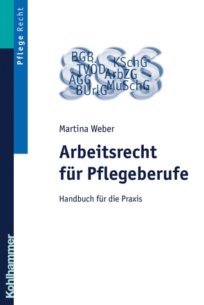 Arbeitsrecht für Pflegeberufe von Weber,  Martina