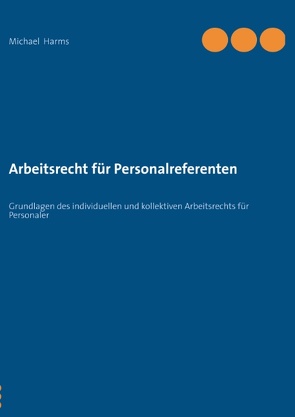 Arbeitsrecht für Personalreferenten von Harms,  Michael