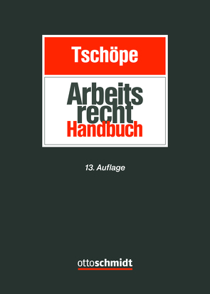 Arbeitsrecht Handbuch von Bissels,  Alexander, Fleddermann,  Christoph, Fuhlrott,  Michael, Garden,  Florian, Grimm,  Detlef, Holzapfel,  Henrik, Hülbach,  Henning, Hund,  Daniel, Karlsfeld,  Stephan, Kies,  Roman Chr., Krahforst,  Annette, Kunz,  Moritz, Lingscheid,  Anja, Marquardt,  Cornelia, Oberthür,  Nathalie, Rasche,  Jennifer, Ritz,  Sebastian, Rolfs,  Barbara, Sasse,  Stefan, Schaack,  Roger, Schulte,  Wienhold, Seitz,  Stefan, Straube,  Gunnar, Suberg,  Christina, Thoms,  Tina, Tiedemann,  Jens, Tschöpe, Tschöpe,  Ulrich, Wisskirchen,  Gerlind, Wortmann,  Florian, Zerbe,  Götz, Zoglowek,  Joanna