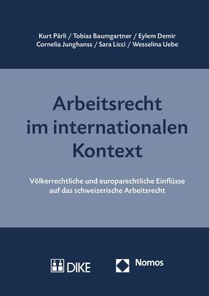 Arbeitsrecht im internationalen Kontext von Baumgartner,  Tobias, Demir,  Eylem, Junghanss,  Cornelia, Licci,  Sara, Pärli,  Kurt, Uebe,  Wesselina