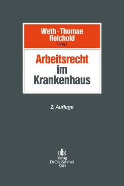 Arbeitsrecht im Krankenhaus von Bregger,  Hans-Martin, Manssen,  Gerrit, Rehborn,  Martin, Reichold,  Hermann, Thomae,  Heike, Wern,  Sigurd, Weth,  Stephan, Zimmerling,  Wolfgang