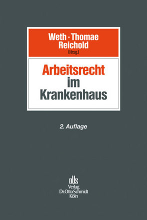 Arbeitsrecht im Krankenhaus von Bregger,  Hans-Martin, Manssen,  Gerrit, Rehborn,  Martin, Reichold,  Hermann, Thomae,  Heike, Wern,  Sigurd, Weth,  Stephan, Zimmerling,  Wolfgang