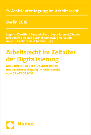 Arbeitsrecht im Zeitalter der Digitalisierung von Beck,  Benjamin, Günther,  Sonja Susanne, Klawitter,  Stephan, Kleinert,  Kim Vanessa, Kontowicz,  Michał, Seitz,  Maria, Tölle,  Antje G. I., Tomas,  Teresa