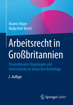 Arbeitsrecht in Großbritannien von Roß-Kirsch,  Nadja, Tröger,  Beatrix