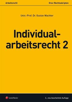 Arbeitsrecht – Individualarbeitsrecht 2 von Wachter,  Gustav