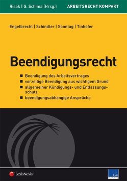 Arbeitsrecht kompakt – Beendigungsrecht von Engelbrecht,  Helmut, Gruber - Risak,  Martin, Schima,  Georg, Schindler,  Réne, Sonntag,  Martin, Tinhofer,  Andreas